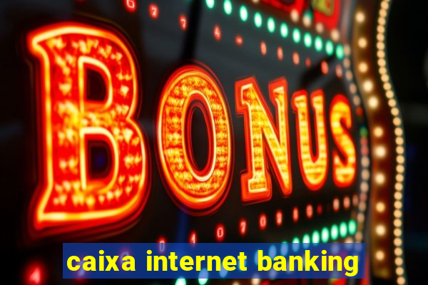 caixa internet banking